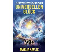 Der Wegweiser zum universellen Glück