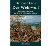 Der Wehrwolf: Eine Bauernchronik aus dem Dreißigjährigen Krieg