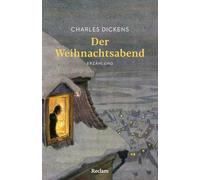Der Weihnachtsabend. Erzählung: Mit Nachbemerkung und Anmerkungen - Charles Dickens¿ berühmte Weihnachtsgeschichte - Ein Klassiker der Weihnachtsliteratur: 14909