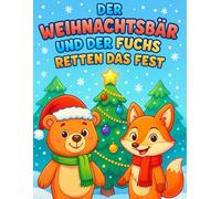 Der Weihnachtsbär und der Fuchs retten das Fest: Malbuch für Kinder ab 3 Jahren zu Weihnachten