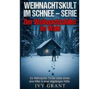 Der Weihnachtskiller im Wald: Ein Weihnachts-Thriller über einen Killer in einer abgelegenen Hütte