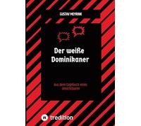 Der weiße Dominikaner: Aus dem Tagebuch eines Unsichtbaren