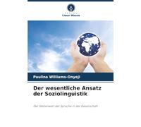 Der wesentliche Ansatz der Soziolinguistik: Der Stellenwert der Sprache in der Gesellschaft