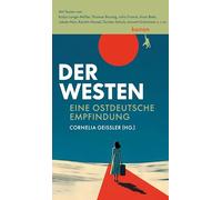 Der Westen: Eine ostdeutsche Empfindung
