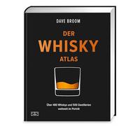 Der Whisky Atlas: Über 480 Whiskys und 500 Destillerien weltweit im Porträt - komplett überarbeitete Neuausgabe des Bestsellers