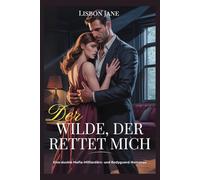 DER WILDE, DER RETTET MICH: Eine dunkle Mafia-Milliardärs- und Bodyguard-Romanze