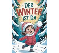 Der Winter ist da - Malbuch für Kinder ab 6 Jahren. 98 Bilder mit Mädchen in Winterkleidung im Schnee. 199 Seiten kreativer Malspaß. Jede zweite Seite ... Geschenk für Weihnachten & Wintertage
