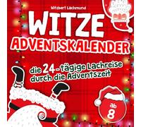 Der Witze Adventskalender - die 24-tägige Lachreise durch die Adventszeit - das Adventskalender Buch für Kinder