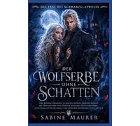 Der Wolfserbe ohne Schatten: Eine Werwolf-Romanze über Feinde, die zu Liebenden werden, mit erzwungener Nähe, Schattenmagie und einem gefallenen Alpha-Erben (Buch 2)