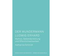 Der Wundermann Ludwig Erhard: Mythos, Selbstdarstellung und Öffentlichkeitsarbeit (Öffentlichkeit und Geschichte): 14