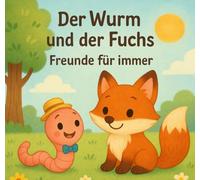 Der Wurm und der Fuchs - Freunde für immer