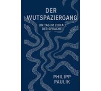 Der Wutspatziergang: Ein Tag im Zerfall der Sprache