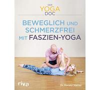 Der Yoga-Doc - Beweglich und schmerzfrei mit Faszien-Yoga