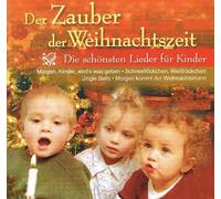 Der Zauber der Weihnachtszeit - Die schönsten Lieder für Kinder