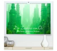 Der Zauberer von Oz - Die Reise zwischen Welten (hochwertiger Premium Wandkalender 2027 DIN A2 quer), Kunstdruck in Hochglanz: Eine ikonische Reise neu erzählt - realistisch, cineastisch, poetisch.