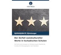 Der Zerfall soziokultureller Werte in tschadischen Schulen: Die Suche nach Lösungen zur Verbesserung der Qualität des tschadischen Bildungsangebots nach Standards