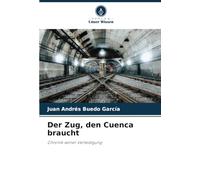 Der Zug, den Cuenca braucht: Chronik seiner Verteidigung