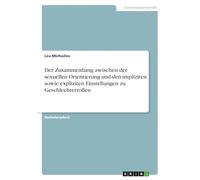Der Zusammenhang zwischen der sexuellen Orientierung und den impliziten sowie expliziten Einstellungen zu Geschlechterrollen