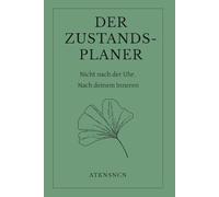 Der Zustands-Planer: Plane nach deinem inneren Zustand - nicht nach der Uhr Ein sanfter Planer für Überforderung, Klarheit und kleine Schritte