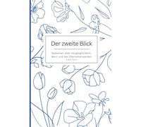 Der zweite Blick: Gedanken über Vergänglichkeit, Wert und das Übersehenwerden