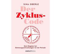 Der Zyklus-Code: Dein Ratgeber bei Stimmungsschwankungen vor der PeriodeMit Workbook: Zyklusphasen optimal nutzen