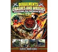 Derailments, Crashes, and Wrecks: Disasters on the High Iron Classic Train (DVD)