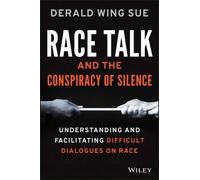 Derald Wing Sue Race Talk and the Conspiracy of Silence (Tascabile)
