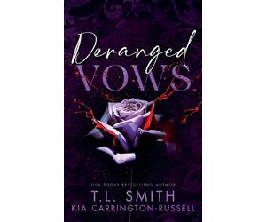 Deranged Vows: A Grumpy Sunshine Dark Romance: 4 - Carrington-Russell Kia