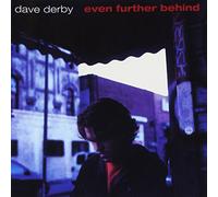 DERBY, DAVE - EVEN FURTHER BEHIND
