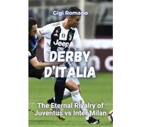 Derby d'Italia: The Eternal Rivalry of Juventus vs Inter Milan