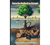 Derecha Radical en Europa: La Batalla por el Poder en el Siglo XXI