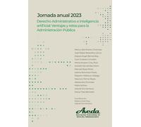 Derecho Administrativo e inteligencia artificial: Ventajas y retos para la Administración Pública: Jornada Anual de la Asociación Venezolana de Derecho Administrativo, año 2023