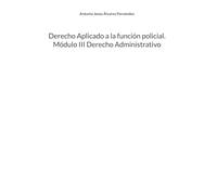 Derecho Aplicado a la función policial. Módulo III Derecho Administrativo: 3