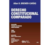 DERECHO CONSTITUCIONAL COMPARADO. Tomo XVII. Colección Tratado de Derecho Constitucional