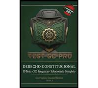 Derecho Constitucional (Tema 4) - Guardia Civil Escala Básica: 10 Tests • 200 Preguntas Tipo Test • Solucionario Completo con Texto Literal Oficial