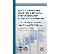 Derecho internacional privado europeo y nueva noción de circulación de decisiones y documentos: (Circulación del Estado Civil en la Unión Europea)