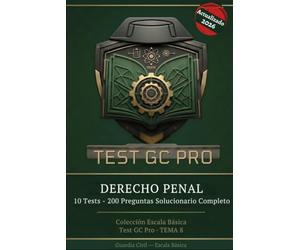 Derecho Penal - Tema 8 - Guardia Civil Escala Básica: 10 Tests • 200 Preguntas Tipo Test • Solucionario Completo con Texto Literal BOE