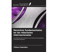 Derechos fundamentales en las relaciones internacionales: Los derechos de la mujer en el contexto de la igualdad y la equidad de género