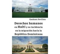 Derechos humanos en Haití y su incidencia en la migración hacia la República Dominicana
