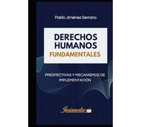 Derechos Humanos Fundamentales: Perspectivas y Mecanismos de Implementación