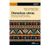 Derechos otros. Experiencias jurídicas desde una mirada crítica y decolonial: 7