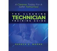 Dereck E Moore The Cleaning Technician Training Guide (Tascabile)