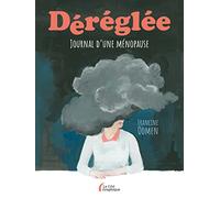 Déréglée: Journal d'une ménopause