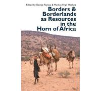 Dereje Feyissa Borders and Borderlands as Resources in the Horn of A (Tascabile)