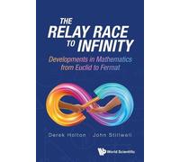 Derek Allan Hol The Relay Race To Infinity: Developments In Mathemat (Tascabile)