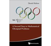 Derek Allan Holton Second Step To Mathematical Olympiad Problems, A (Tascabile)