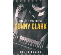 Derek Ansell Sonny Clark - Fragile Virtuoso (Tascabile)