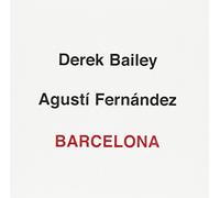 Derek Bailey & Agusti Fernandez - Barcelona