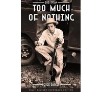 Derek Barker Bob Dylan Too Much of Nothing (Tascabile)