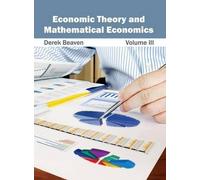 Derek Beaven Economic Theory and Mathematical Economics: Volu (Copertina rigida)